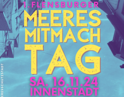 Auf blauem Hintergrund in pinker und gelber Schrift "1. Flensburger Meeresmitmachtag, Sa. 16.11.24, Innenstadt."