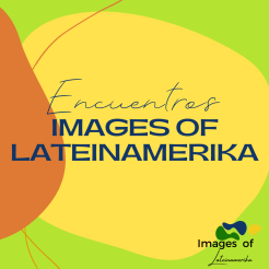 Encuentros – Images of Lateinamerika