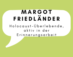 In einer weißen Sprechblase auf grünem Hintergrund steht:  Margot Friedländer. Holocaust-Überlebende, aktiv in der Erinnerungsarbeit.