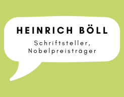 In einer weißen Sprechblase auf grünem Hintergrund steht: Heinrich Böll. Schriftsteller und Nobelpreisträger.